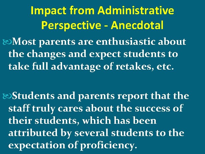 Impact from Administrative Perspective - Anecdotal Most parents are enthusiastic about the changes and