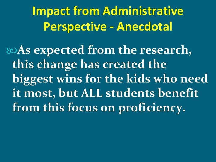 Impact from Administrative Perspective - Anecdotal As expected from the research, this change has