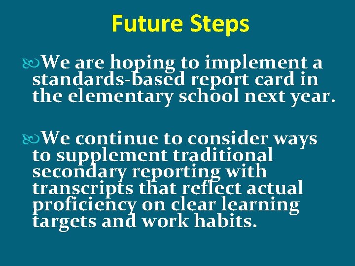 Future Steps We are hoping to implement a standards-based report card in the elementary