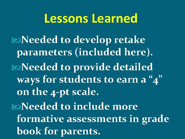 Lessons Learned Needed to develop retake parameters (included here). Needed to provide detailed ways
