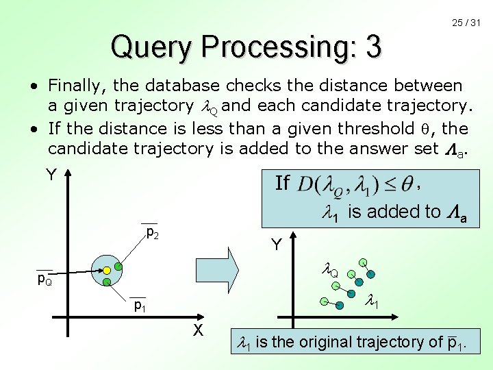25 / 31 Query Processing: 3 • Finally, the database checks the distance between