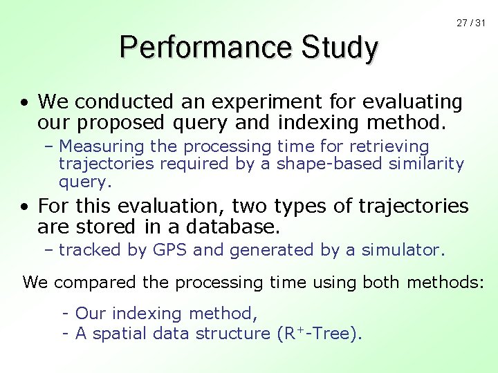 27 / 31 Performance Study • We conducted an experiment for evaluating our proposed