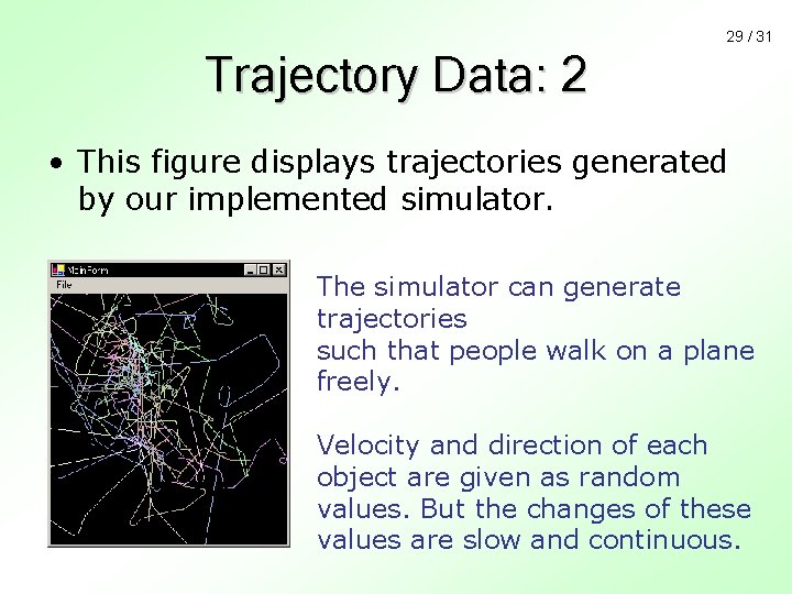 29 / 31 Trajectory Data: 2 • This figure displays trajectories generated by our