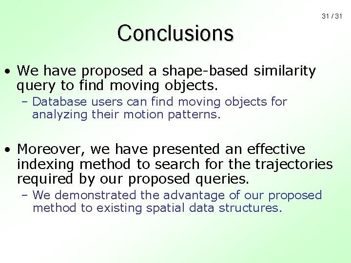 31 / 31 Conclusions • We have proposed a shape-based similarity query to find