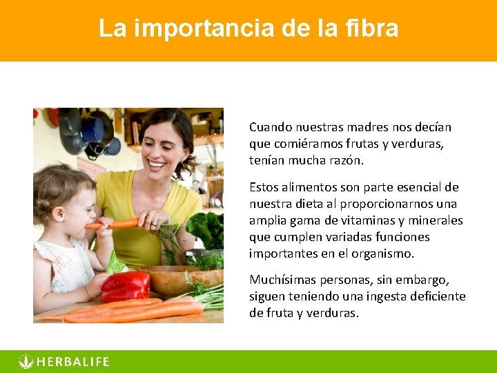 La importancia de la fibra Cuando nuestras madres nos decían que comiéramos frutas y