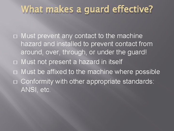 What makes a guard effective? � � Must prevent any contact to the machine