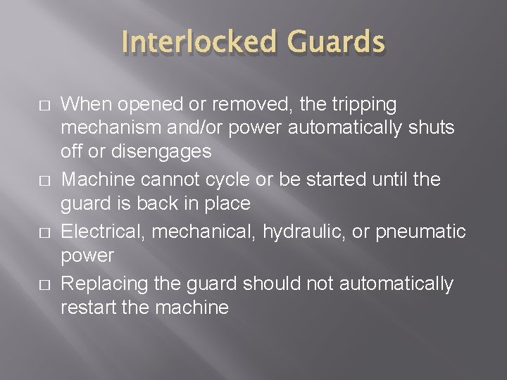 Interlocked Guards � � When opened or removed, the tripping mechanism and/or power automatically