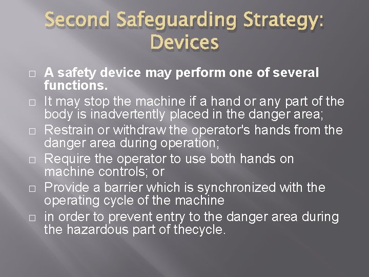 Second Safeguarding Strategy: Devices � � � A safety device may perform one of