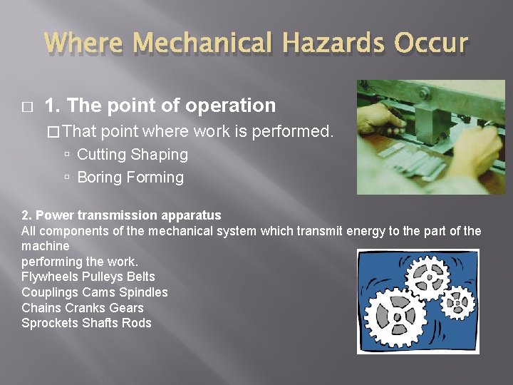 Where Mechanical Hazards Occur � 1. The point of operation � That point where
