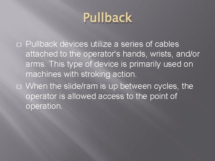 Pullback � � Pullback devices utilize a series of cables attached to the operator's