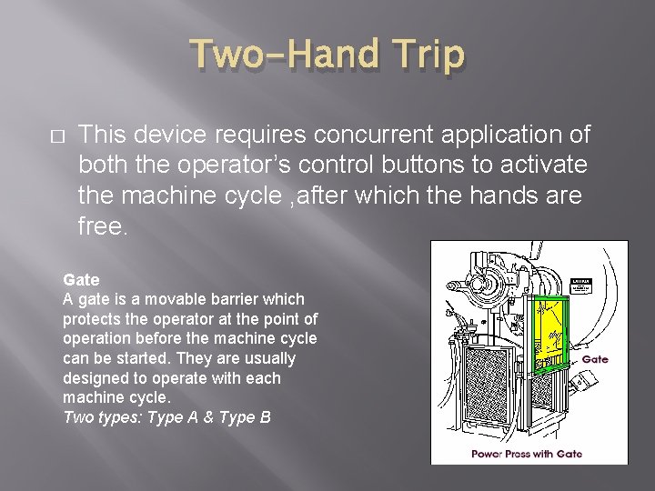 Two-Hand Trip � This device requires concurrent application of both the operator’s control buttons