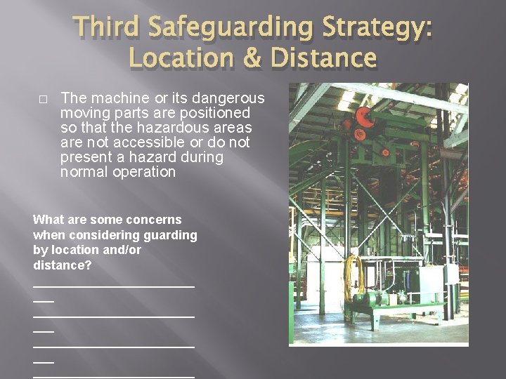 Third Safeguarding Strategy: Location & Distance � The machine or its dangerous moving parts