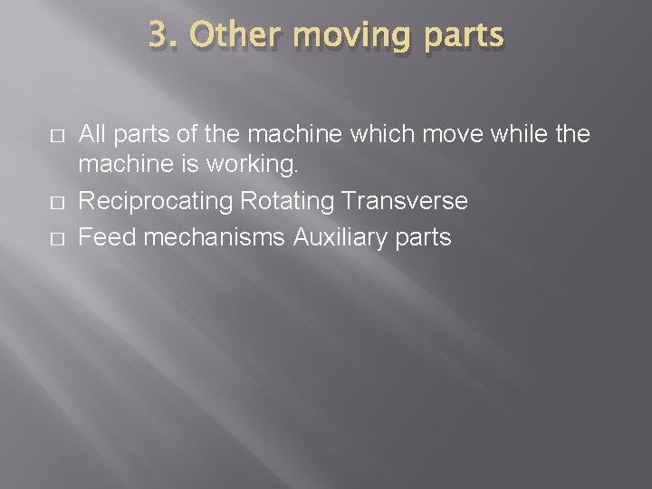 3. Other moving parts � � � All parts of the machine which move