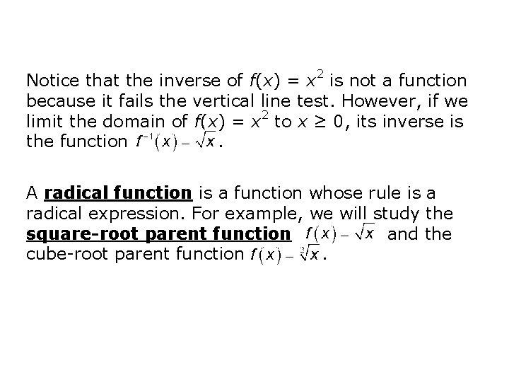 Notice that the inverse of f(x) = x 2 is not a function because