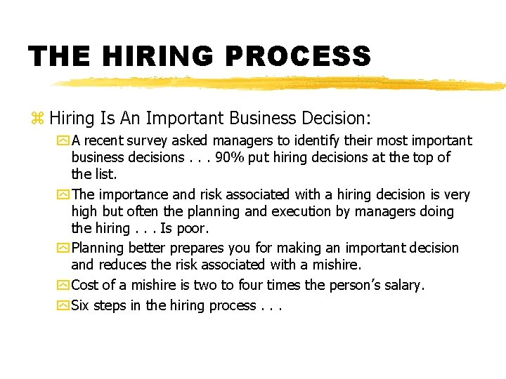 THE HIRING PROCESS z Hiring Is An Important Business Decision: y A recent survey