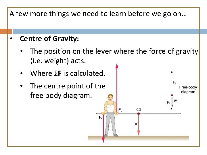 A few more things we need to learn before we go on… • Centre