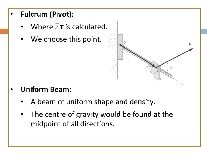  • Fulcrum (Pivot): • Where Στ is calculated. • We choose this point.