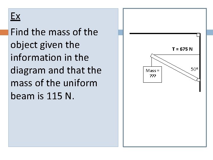Ex Find the mass of the object given the information in the diagram and