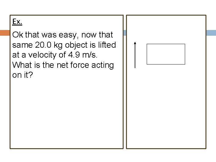 Ex. Ok that was easy, now that same 20. 0 kg object is lifted