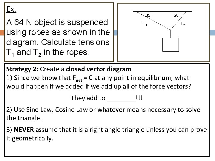 Ex. A 64 N object is suspended using ropes as shown in the diagram.