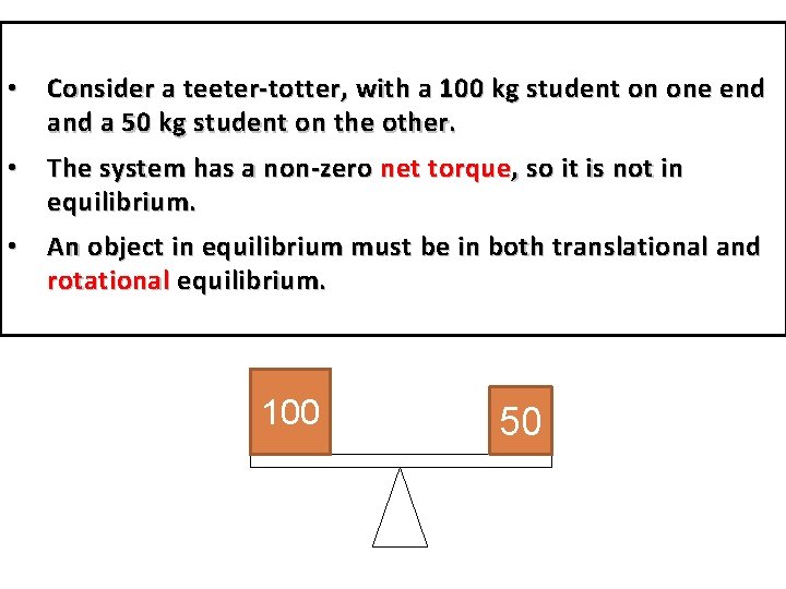  • Consider a teeter-totter, with a 100 kg student on one end a