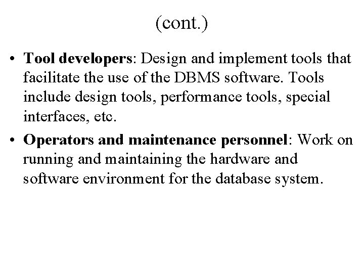 (cont. ) • Tool developers: Design and implement tools that facilitate the use of