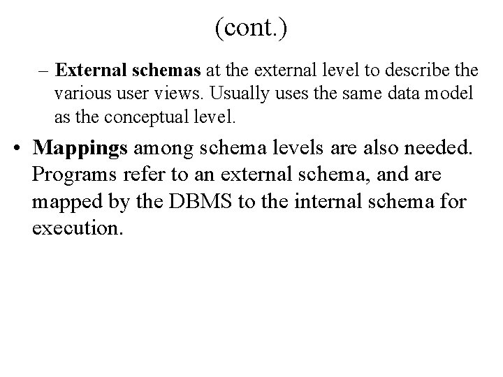 (cont. ) – External schemas at the external level to describe the various user