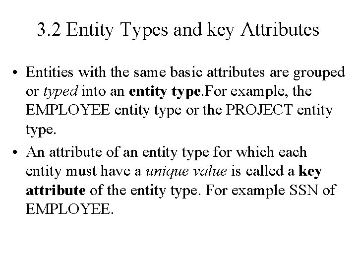 3. 2 Entity Types and key Attributes • Entities with the same basic attributes
