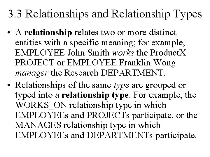 3. 3 Relationships and Relationship Types • A relationship relates two or more distinct