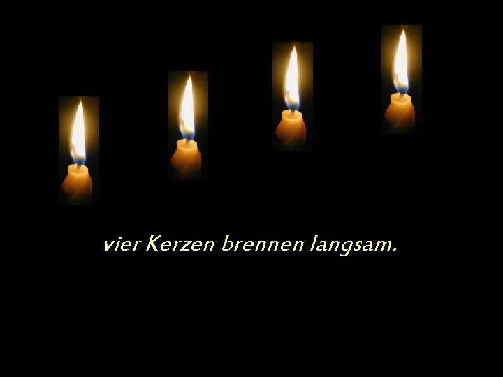 vier Kerzen brennen langsam. 