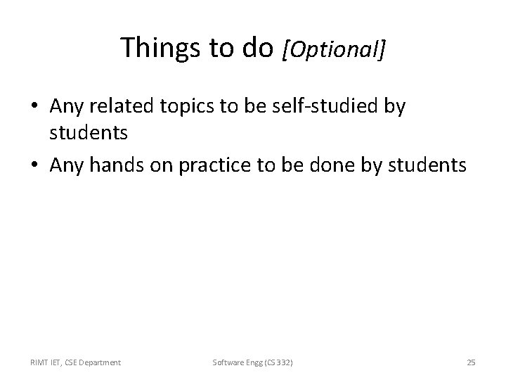 Things to do [Optional] • Any related topics to be self-studied by students •