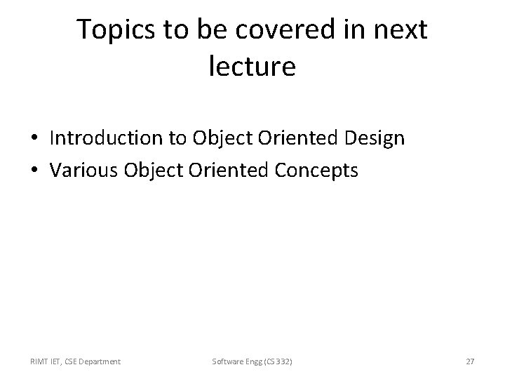 Topics to be covered in next lecture • Introduction to Object Oriented Design • Topics to be covered in next lecture • Introduction to Object Oriented Design •