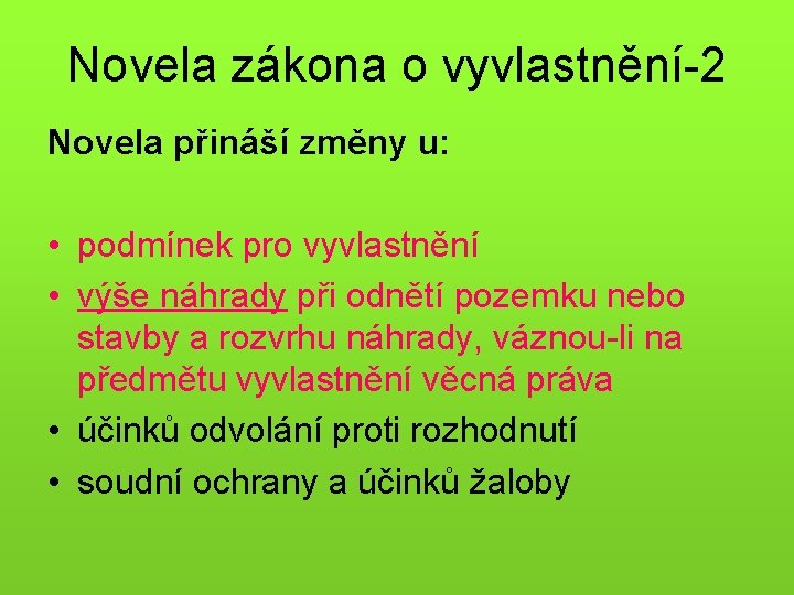 Novela zákona o vyvlastnění-2 Novela přináší změny u: • podmínek pro vyvlastnění • výše