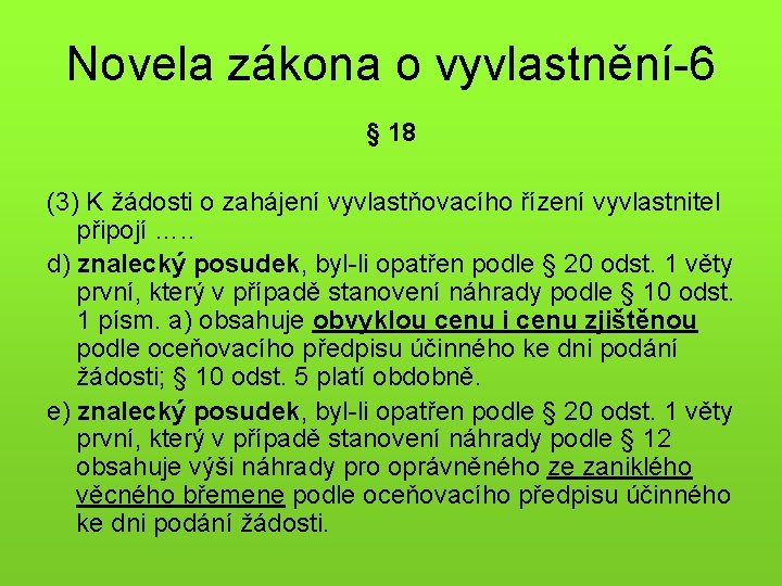 Novela zákona o vyvlastnění-6 § 18 (3) K žádosti o zahájení vyvlastňovacího řízení vyvlastnitel