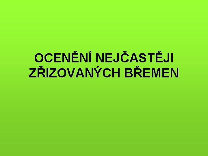 OCENĚNÍ NEJČASTĚJI ZŘIZOVANÝCH BŘEMEN 