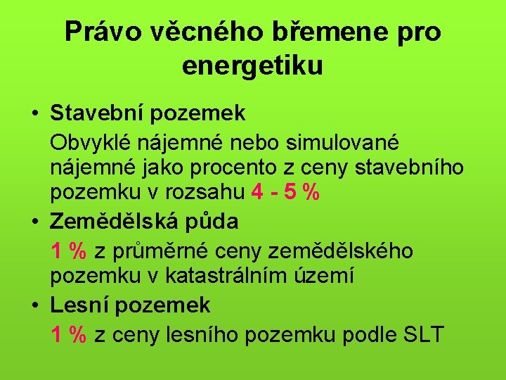 Právo věcného břemene pro energetiku • Stavební pozemek Obvyklé nájemné nebo simulované nájemné jako