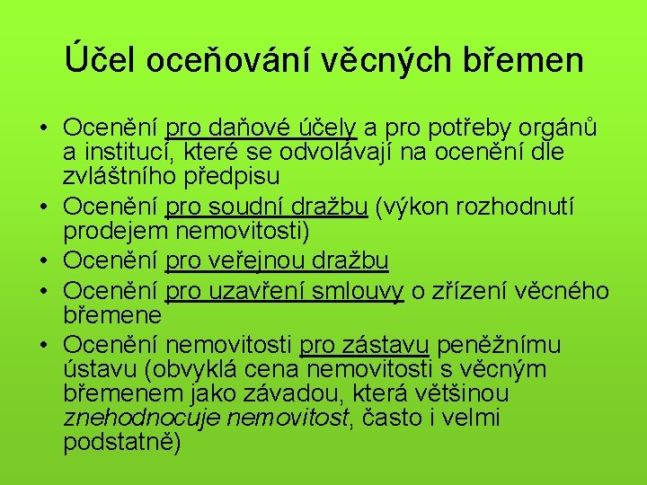 Účel oceňování věcných břemen • Ocenění pro daňové účely a pro potřeby orgánů a