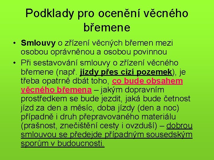 Podklady pro ocenění věcného břemene • Smlouvy o zřízení věcných břemen mezi osobou oprávněnou