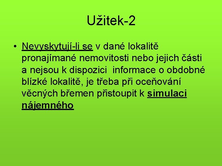 Užitek-2 • Nevyskytují-li se v dané lokalitě pronajímané nemovitosti nebo jejich části a nejsou