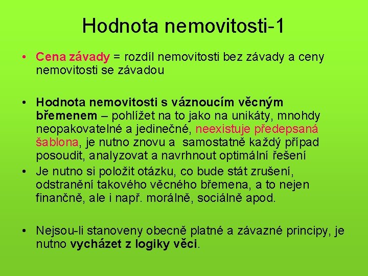 Hodnota nemovitosti-1 • Cena závady = rozdíl nemovitosti bez závady a ceny nemovitosti se