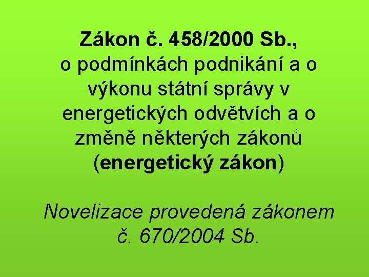 Zákon č. 458/2000 Sb. , o podmínkách podnikání a o výkonu státní správy v