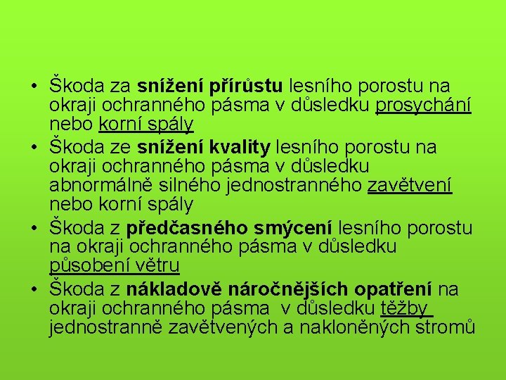  • Škoda za snížení přírůstu lesního porostu na okraji ochranného pásma v důsledku