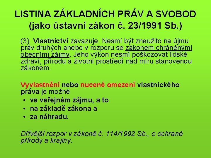 LISTINA ZÁKLADNÍCH PRÁV A SVOBOD (jako ústavní zákon č. 23/1991 Sb. ) (3) Vlastnictví