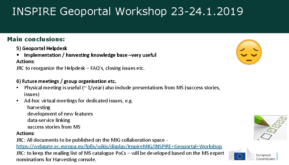 INSPIRE Geoportal Workshop 23 -24. 1. 2019 Main conclusions: 5) Geoportal Helpdesk § Implementation