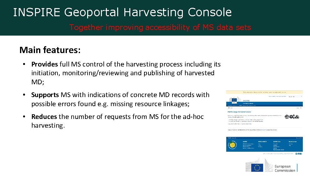 INSPIRE Geoportal Harvesting Console Together improving accessibility of MS data sets Main features: •