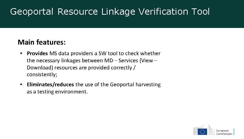 Geoportal Resource Linkage Verification Tool Main features: • Provides MS data providers a SW