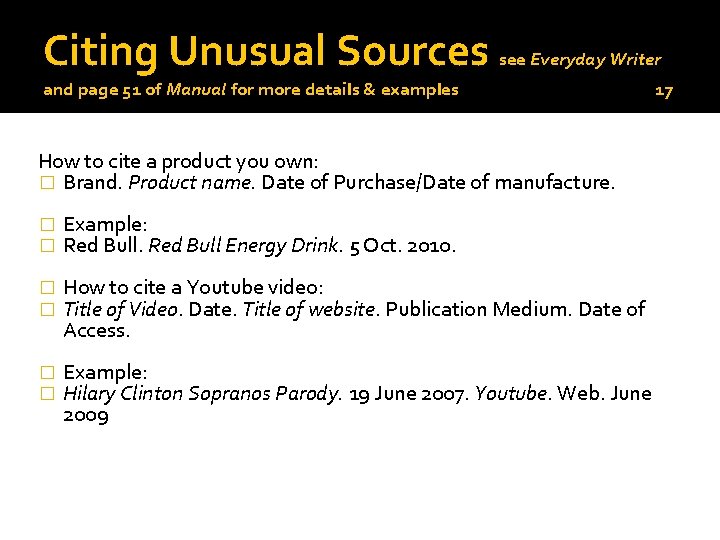 Citing Unusual Sources see Everyday Writer and page 51 of Manual for more details