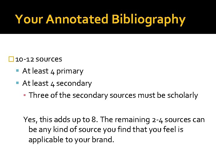Your Annotated Bibliography � 10 -12 sources At least 4 primary At least 4