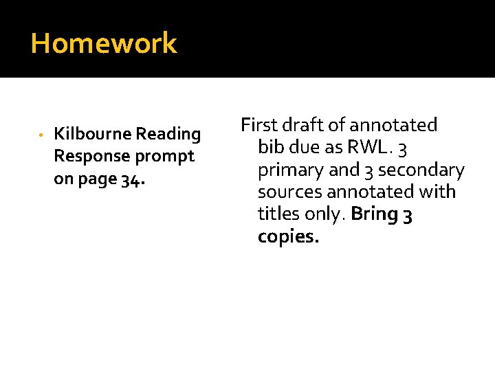 Homework • Kilbourne Reading Response prompt on page 34. First draft of annotated bib