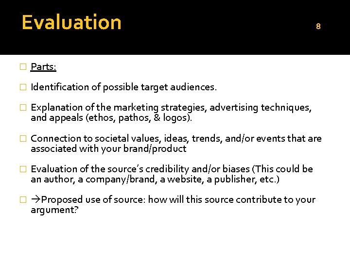 Evaluation 8 � Parts: � Identification of possible target audiences. � Explanation of the